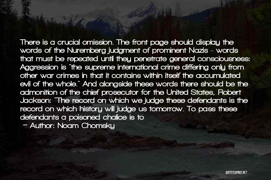 Noam Chomsky Quotes: There Is A Crucial Omission. The Front Page Should Display The Words Of The Nuremberg Judgment Of Prominent Nazis -