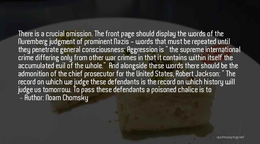 Noam Chomsky Quotes: There Is A Crucial Omission. The Front Page Should Display The Words Of The Nuremberg Judgment Of Prominent Nazis -