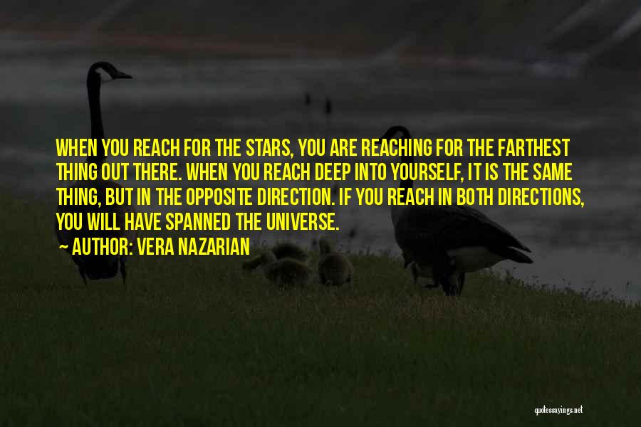 Vera Nazarian Quotes: When You Reach For The Stars, You Are Reaching For The Farthest Thing Out There. When You Reach Deep Into