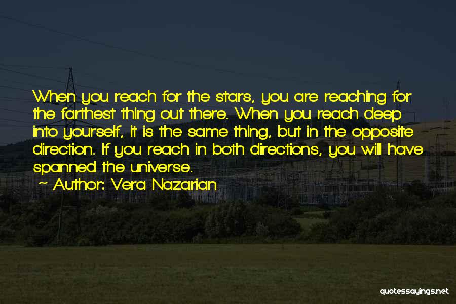 Vera Nazarian Quotes: When You Reach For The Stars, You Are Reaching For The Farthest Thing Out There. When You Reach Deep Into