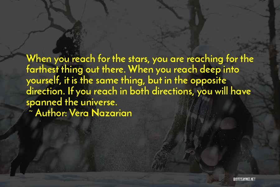Vera Nazarian Quotes: When You Reach For The Stars, You Are Reaching For The Farthest Thing Out There. When You Reach Deep Into