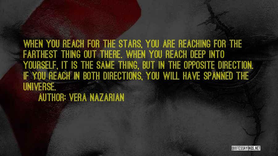 Vera Nazarian Quotes: When You Reach For The Stars, You Are Reaching For The Farthest Thing Out There. When You Reach Deep Into