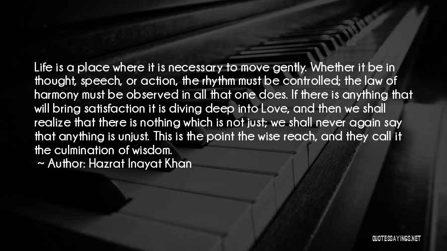 Hazrat Inayat Khan Quotes: Life Is A Place Where It Is Necessary To Move Gently. Whether It Be In Thought, Speech, Or Action, The