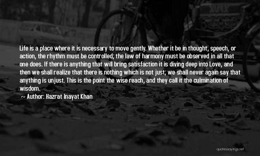 Hazrat Inayat Khan Quotes: Life Is A Place Where It Is Necessary To Move Gently. Whether It Be In Thought, Speech, Or Action, The