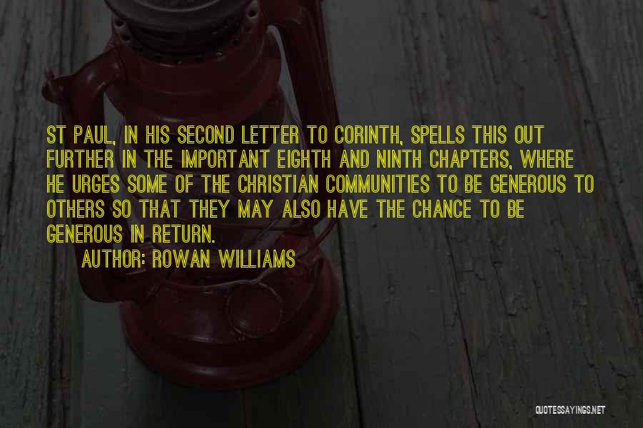 Rowan Williams Quotes: St Paul, In His Second Letter To Corinth, Spells This Out Further In The Important Eighth And Ninth Chapters, Where