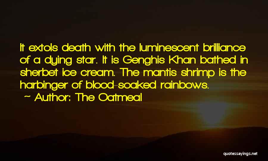 The Oatmeal Quotes: It Extols Death With The Luminescent Brilliance Of A Dying Star. It Is Genghis Khan Bathed In Sherbet Ice Cream.