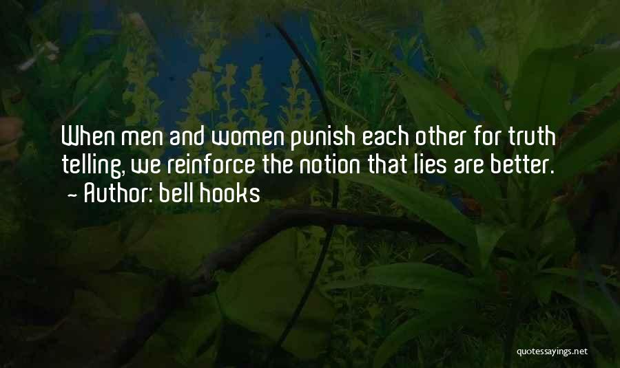 Bell Hooks Quotes: When Men And Women Punish Each Other For Truth Telling, We Reinforce The Notion That Lies Are Better.