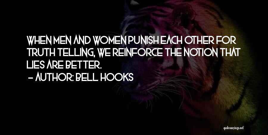 Bell Hooks Quotes: When Men And Women Punish Each Other For Truth Telling, We Reinforce The Notion That Lies Are Better.