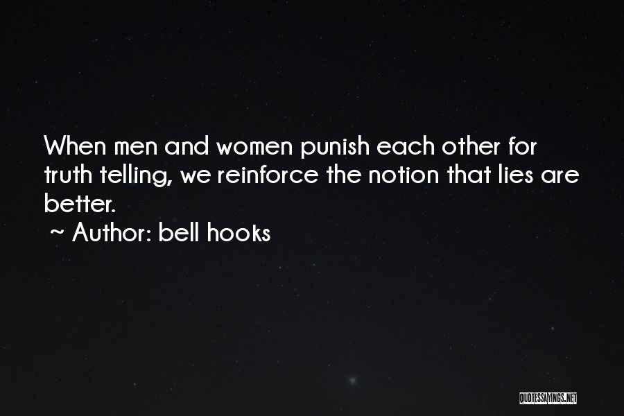 Bell Hooks Quotes: When Men And Women Punish Each Other For Truth Telling, We Reinforce The Notion That Lies Are Better.