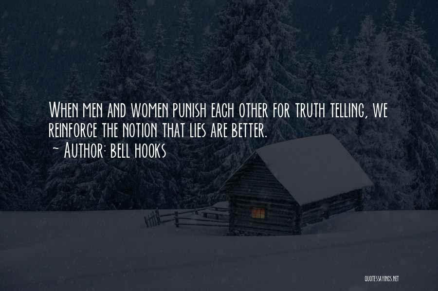 Bell Hooks Quotes: When Men And Women Punish Each Other For Truth Telling, We Reinforce The Notion That Lies Are Better.