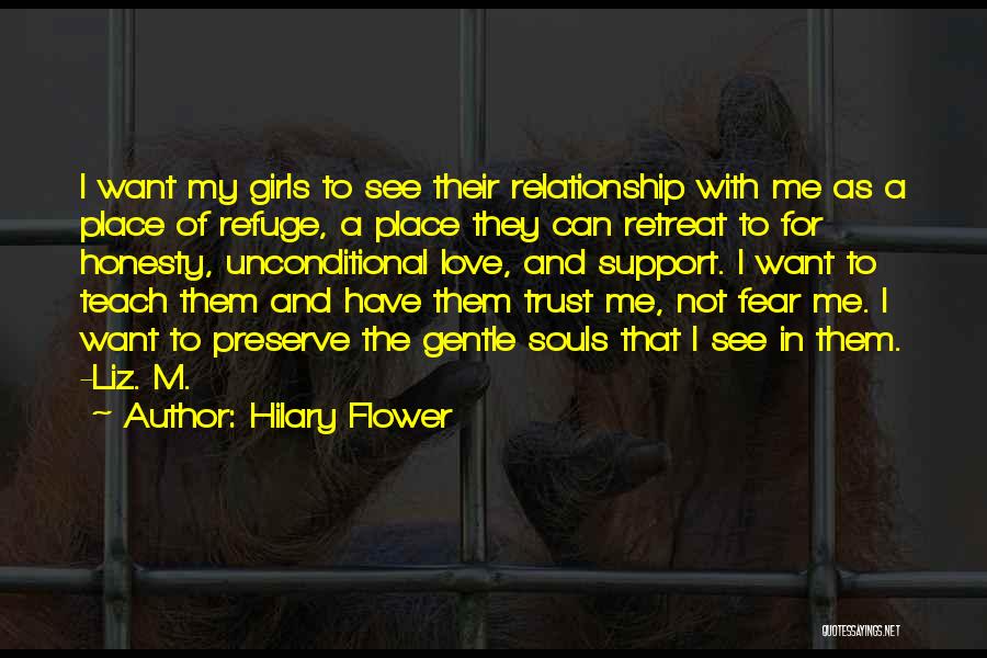 Hilary Flower Quotes: I Want My Girls To See Their Relationship With Me As A Place Of Refuge, A Place They Can Retreat