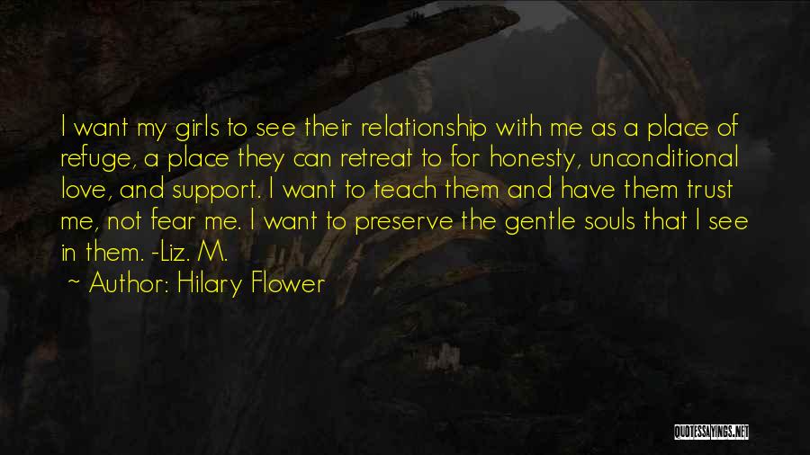 Hilary Flower Quotes: I Want My Girls To See Their Relationship With Me As A Place Of Refuge, A Place They Can Retreat