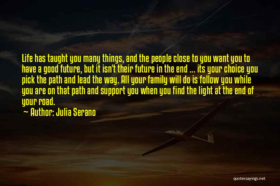 Julia Serano Quotes: Life Has Taught You Many Things, And The People Close To You Want You To Have A Good Future, But