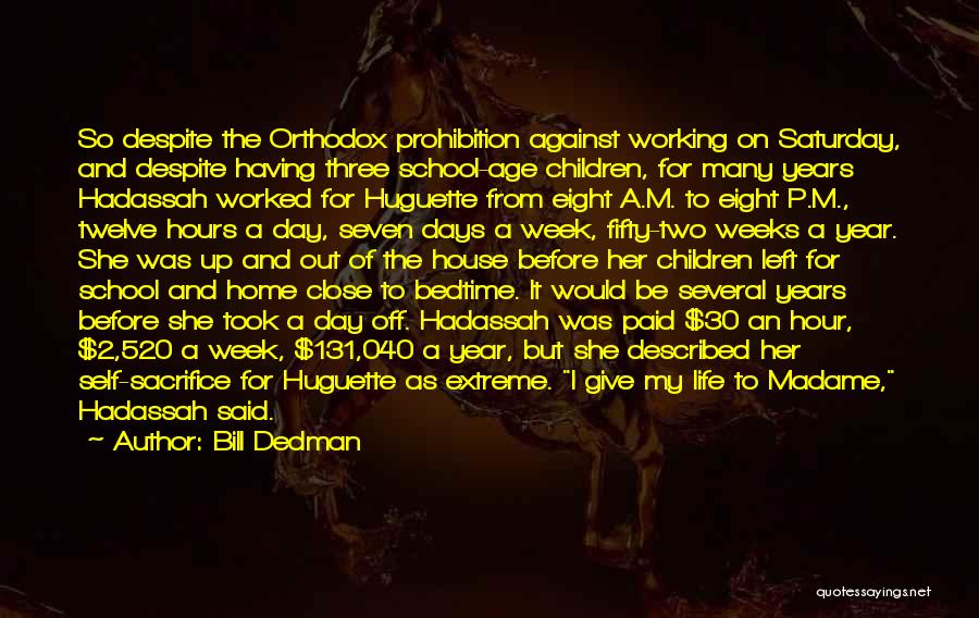 Bill Dedman Quotes: So Despite The Orthodox Prohibition Against Working On Saturday, And Despite Having Three School-age Children, For Many Years Hadassah Worked