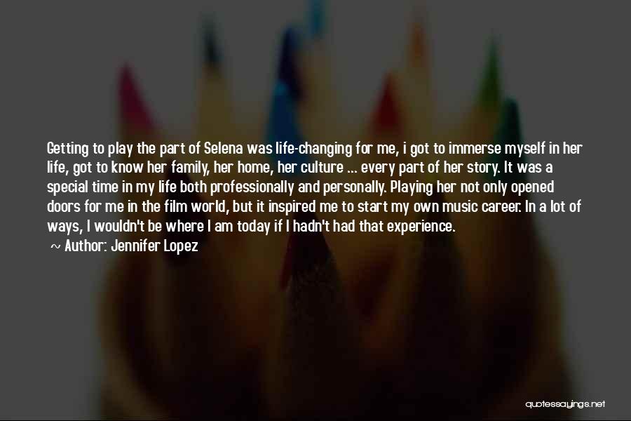 Jennifer Lopez Quotes: Getting To Play The Part Of Selena Was Life-changing For Me, I Got To Immerse Myself In Her Life, Got