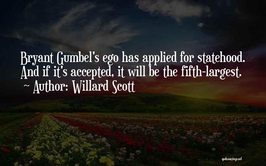 Willard Scott Quotes: Bryant Gumbel's Ego Has Applied For Statehood. And If It's Accepted, It Will Be The Fifth-largest.