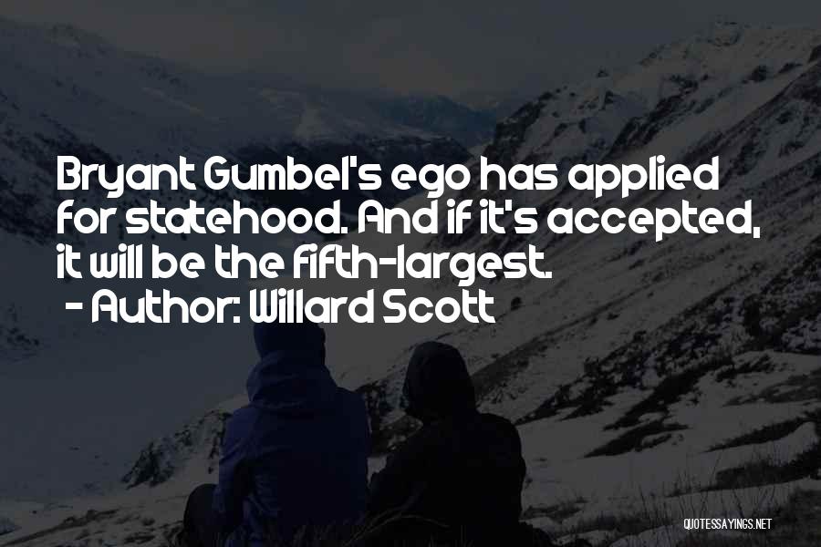 Willard Scott Quotes: Bryant Gumbel's Ego Has Applied For Statehood. And If It's Accepted, It Will Be The Fifth-largest.