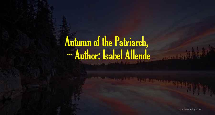 Isabel Allende Quotes: Autumn Of The Patriarch,