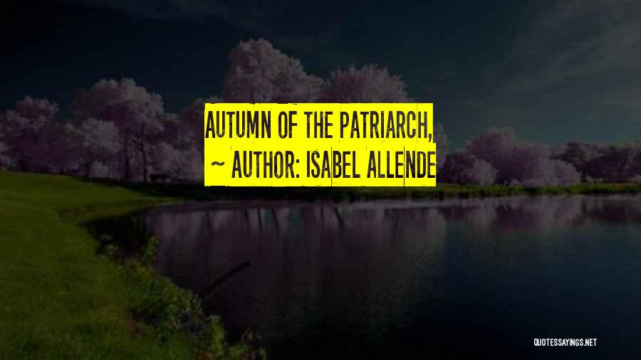 Isabel Allende Quotes: Autumn Of The Patriarch,