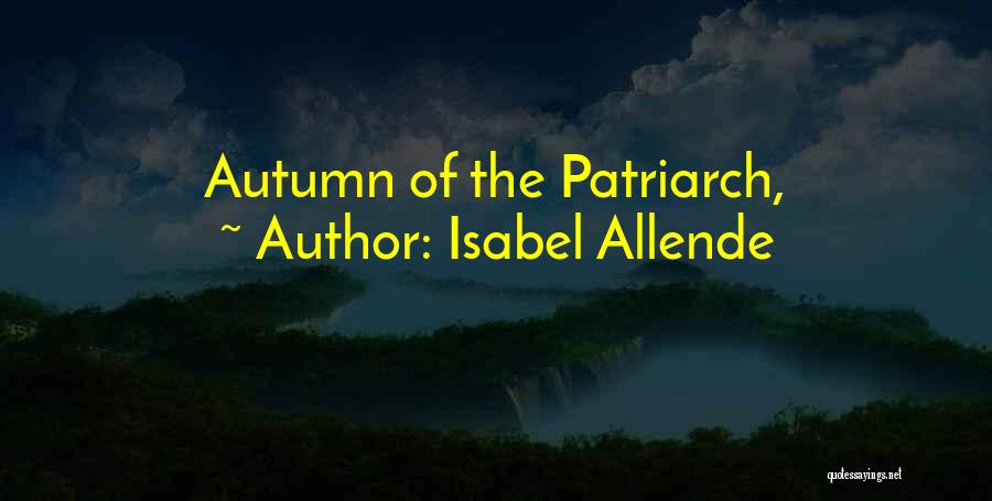 Isabel Allende Quotes: Autumn Of The Patriarch,