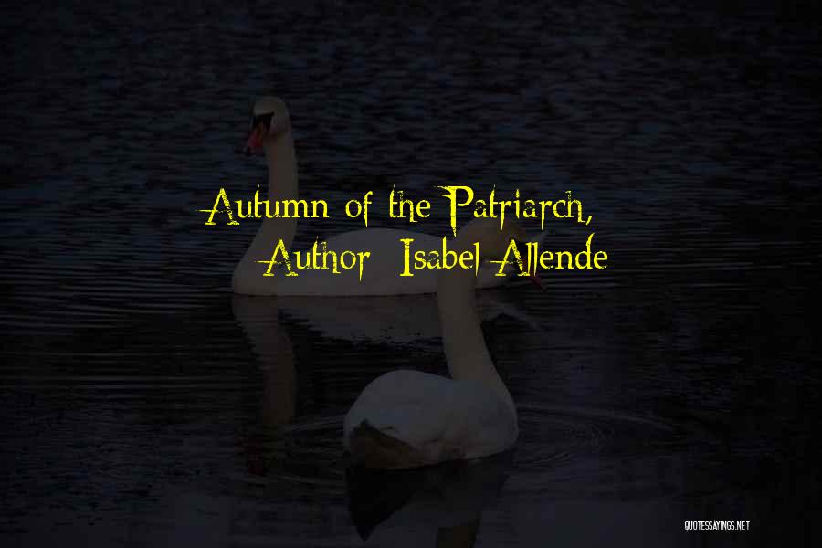 Isabel Allende Quotes: Autumn Of The Patriarch,