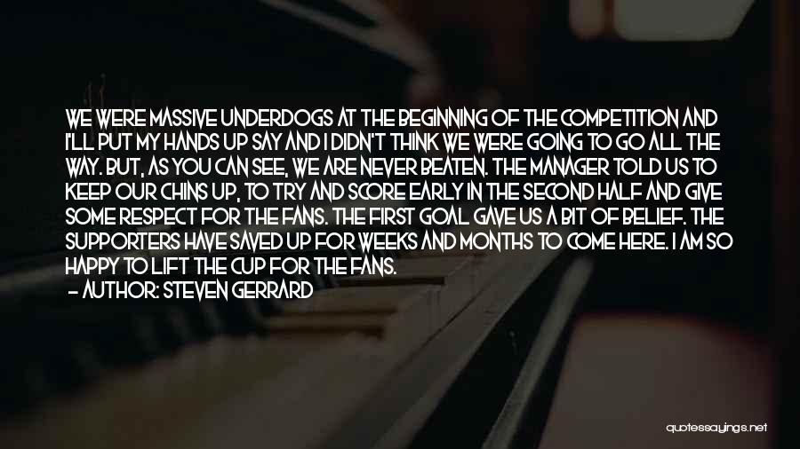 Steven Gerrard Quotes: We Were Massive Underdogs At The Beginning Of The Competition And I'll Put My Hands Up Say And I Didn't