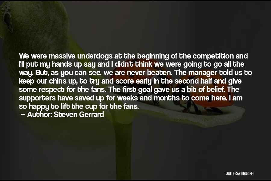 Steven Gerrard Quotes: We Were Massive Underdogs At The Beginning Of The Competition And I'll Put My Hands Up Say And I Didn't
