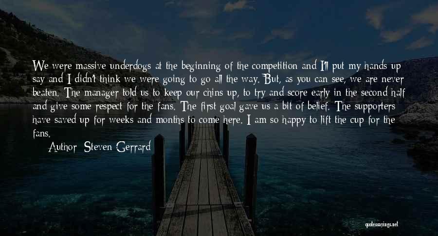 Steven Gerrard Quotes: We Were Massive Underdogs At The Beginning Of The Competition And I'll Put My Hands Up Say And I Didn't