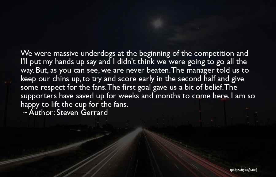 Steven Gerrard Quotes: We Were Massive Underdogs At The Beginning Of The Competition And I'll Put My Hands Up Say And I Didn't