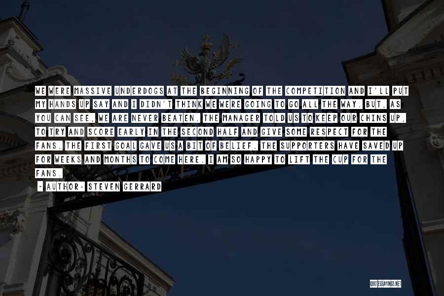 Steven Gerrard Quotes: We Were Massive Underdogs At The Beginning Of The Competition And I'll Put My Hands Up Say And I Didn't