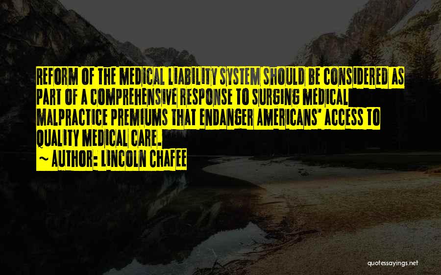 Lincoln Chafee Quotes: Reform Of The Medical Liability System Should Be Considered As Part Of A Comprehensive Response To Surging Medical Malpractice Premiums