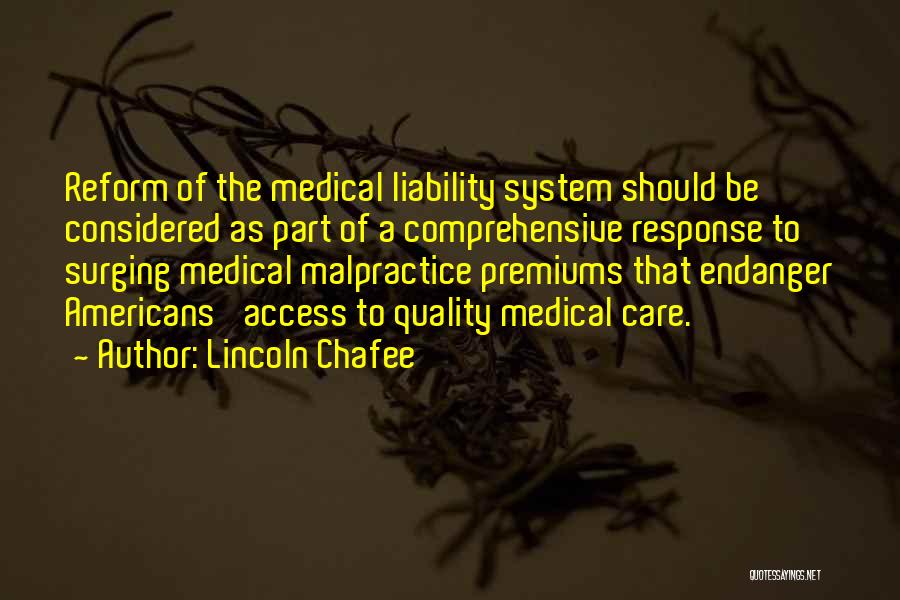 Lincoln Chafee Quotes: Reform Of The Medical Liability System Should Be Considered As Part Of A Comprehensive Response To Surging Medical Malpractice Premiums