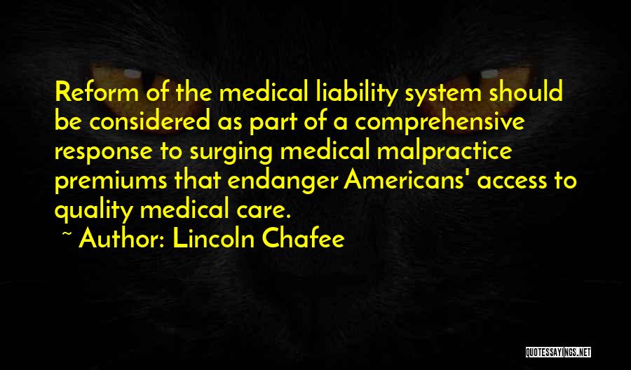 Lincoln Chafee Quotes: Reform Of The Medical Liability System Should Be Considered As Part Of A Comprehensive Response To Surging Medical Malpractice Premiums