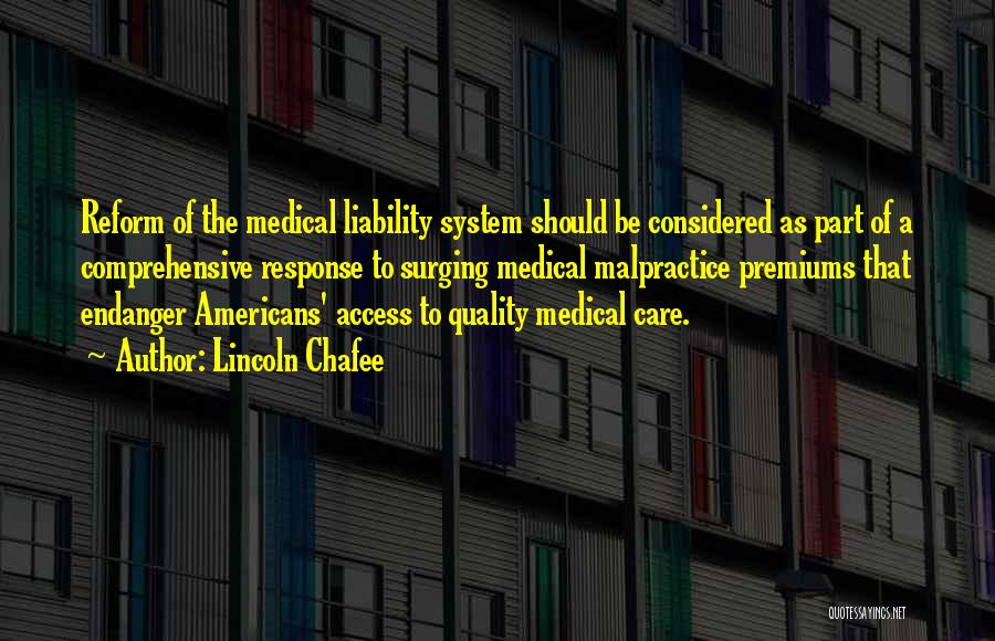 Lincoln Chafee Quotes: Reform Of The Medical Liability System Should Be Considered As Part Of A Comprehensive Response To Surging Medical Malpractice Premiums