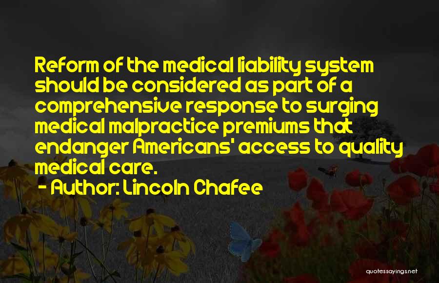 Lincoln Chafee Quotes: Reform Of The Medical Liability System Should Be Considered As Part Of A Comprehensive Response To Surging Medical Malpractice Premiums