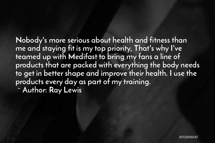 Ray Lewis Quotes: Nobody's More Serious About Health And Fitness Than Me And Staying Fit Is My Top Priority, That's Why I've Teamed