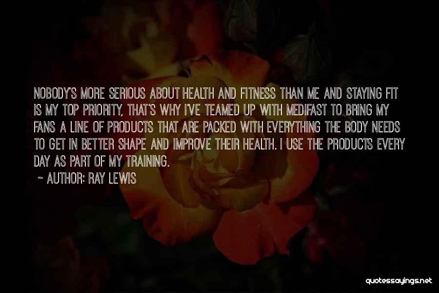 Ray Lewis Quotes: Nobody's More Serious About Health And Fitness Than Me And Staying Fit Is My Top Priority, That's Why I've Teamed