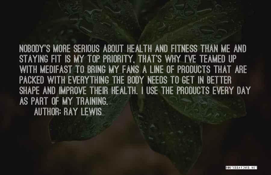 Ray Lewis Quotes: Nobody's More Serious About Health And Fitness Than Me And Staying Fit Is My Top Priority, That's Why I've Teamed