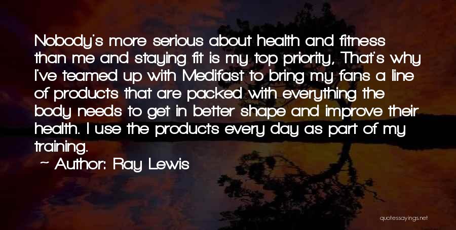 Ray Lewis Quotes: Nobody's More Serious About Health And Fitness Than Me And Staying Fit Is My Top Priority, That's Why I've Teamed