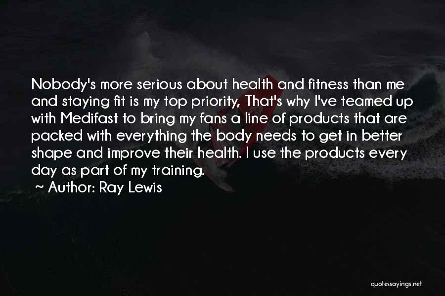 Ray Lewis Quotes: Nobody's More Serious About Health And Fitness Than Me And Staying Fit Is My Top Priority, That's Why I've Teamed