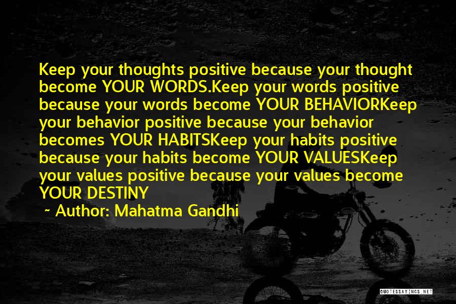 Mahatma Gandhi Quotes: Keep Your Thoughts Positive Because Your Thought Become Your Words.keep Your Words Positive Because Your Words Become Your Behaviorkeep Your