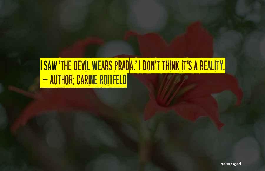 Carine Roitfeld Quotes: I Saw 'the Devil Wears Prada.' I Don't Think It's A Reality.