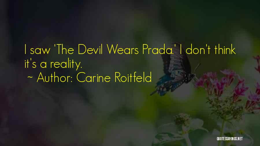 Carine Roitfeld Quotes: I Saw 'the Devil Wears Prada.' I Don't Think It's A Reality.