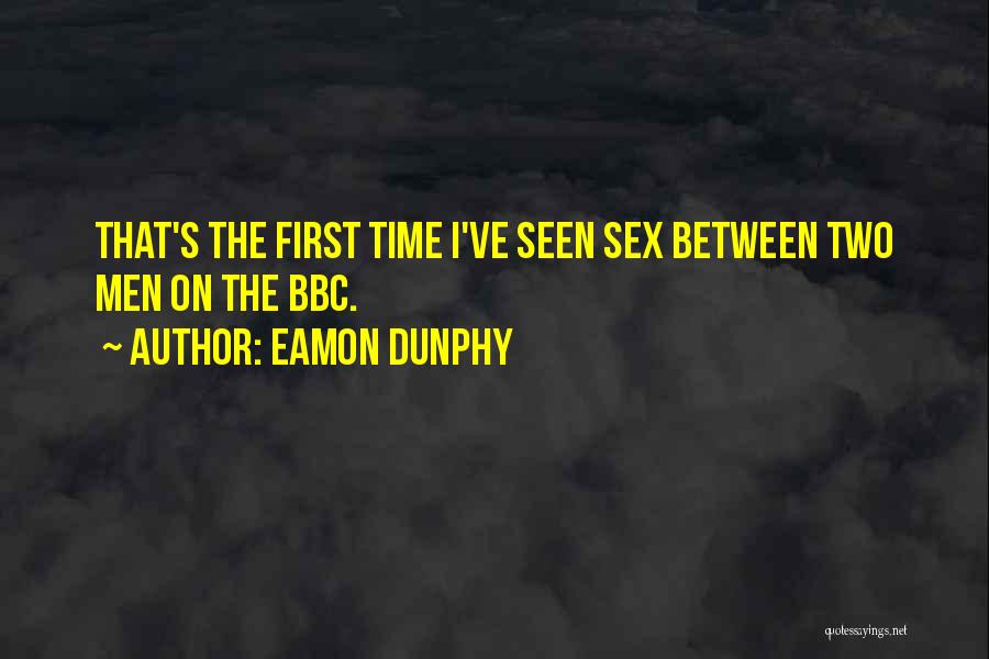 Eamon Dunphy Quotes: That's The First Time I've Seen Sex Between Two Men On The Bbc.