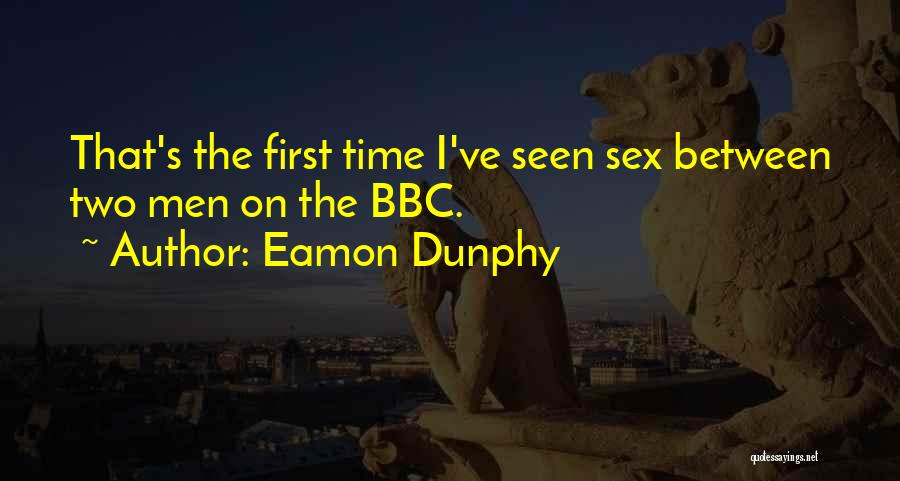 Eamon Dunphy Quotes: That's The First Time I've Seen Sex Between Two Men On The Bbc.