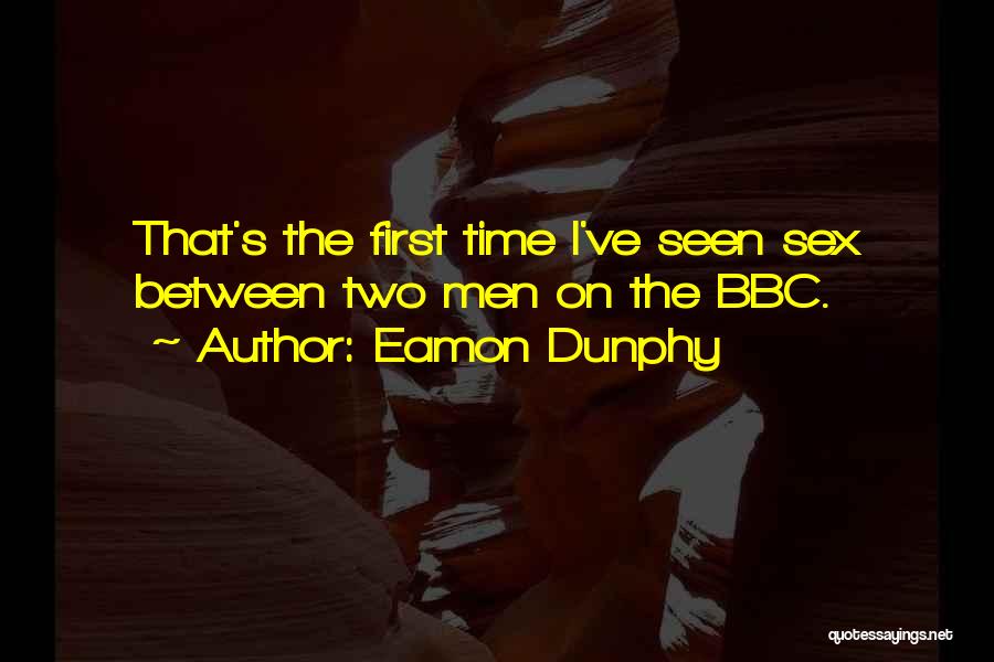 Eamon Dunphy Quotes: That's The First Time I've Seen Sex Between Two Men On The Bbc.