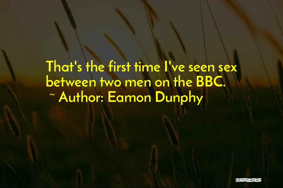 Eamon Dunphy Quotes: That's The First Time I've Seen Sex Between Two Men On The Bbc.