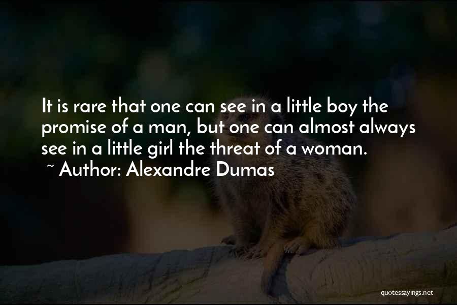 Alexandre Dumas Quotes: It Is Rare That One Can See In A Little Boy The Promise Of A Man, But One Can Almost