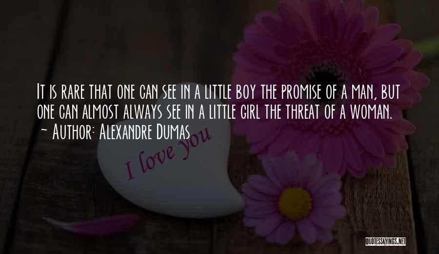 Alexandre Dumas Quotes: It Is Rare That One Can See In A Little Boy The Promise Of A Man, But One Can Almost