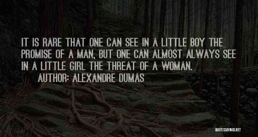 Alexandre Dumas Quotes: It Is Rare That One Can See In A Little Boy The Promise Of A Man, But One Can Almost